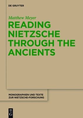 Reading Nietzsche Through The Ancients An Analysis Of Becoming Perspectivism And The Principle Of Noncontradiction