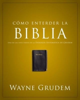 Cmo Entender La Biblia Understanding The Bible Una De Las Siete Partes De La Teologia Sistematica De Grudem One Of The Seven Parts Of Systematic Theology Grudem
