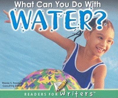 What Can You Do with Water
            
                Readers for Writers Emergent