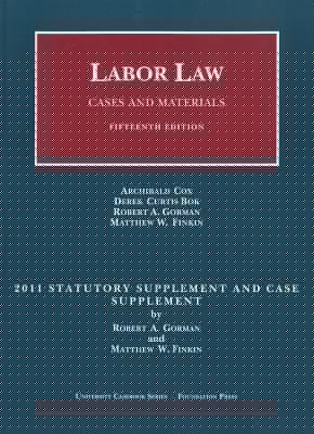 Labor Law Cases And Materials 2011 Statutory And Case Supplement