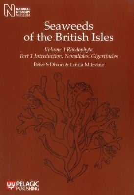 Seaweeds of the British Isles Volume 1 Rhodophyta Part 1 Introduction Nemaliales Gigartinales