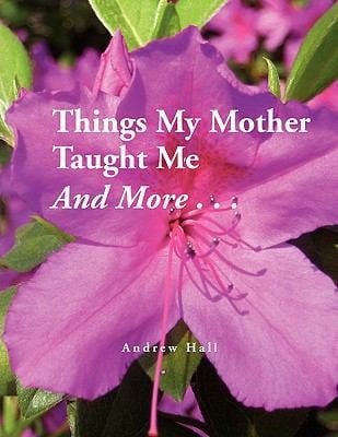 Things My Mother Taught Me and More