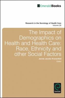 The Impact Of Demographics On Health And Healthcare Race Ethnicity And Other Social Factors