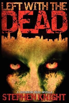 Left With The Dead A Gathering Dead Novella
