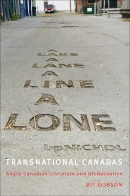 Transnational Canadas Anglocanadian Literature And Globalization