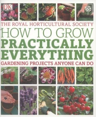 How To Grow Practically Everything