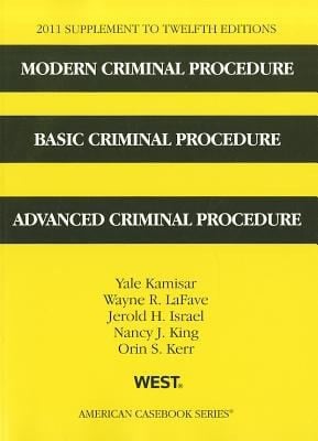 2011 Supplement To Twelfth Editions Modern Criminal Procedure Basic Criminal Procedure And Advanced Criminal Procedure