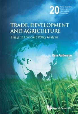 Trade Development And Agriculture Essays In Economic Policy Analysis