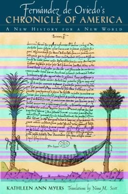 Fernndez De Oviedos Chronicle Of America A New History For A New World