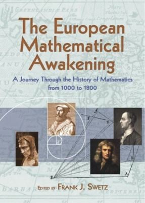 The European Mathematical Awakening A Journey Through The History Of Mathematics From 1000 To 1800