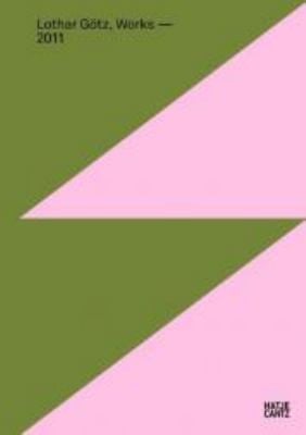 Lothar Gtz Works 2011 Anlsslich Der Ausstellung Lothar Gtz Dont Look Now 1990 2011 Galerie Der Stadt Remscheid 263 2952011 Kunsthalle Wilhelmshaven 46 2182011 Stdtische Galerie Wolfsburg 85 992012