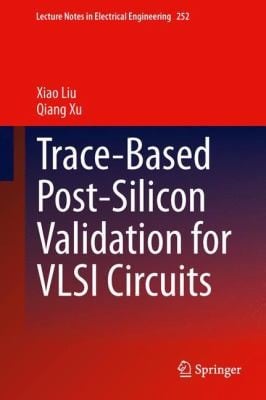 Tracebased Postsilicon Validation for VLSI Circuits
            
                Lecture Notes in Electrical Engineering