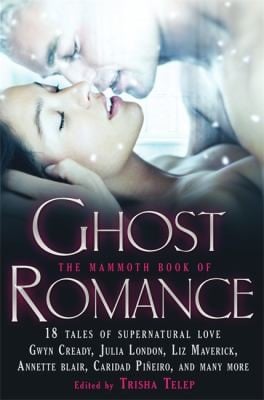 The Mammoth Book Of Ghost Romance 21 Tales Of Love After Death