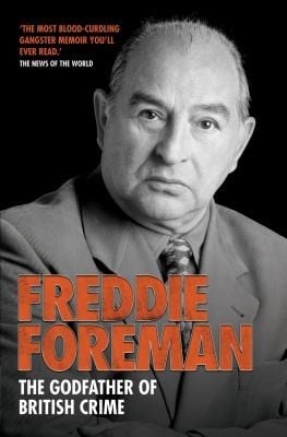 Freddie Foreman The Godfather Of British Crime