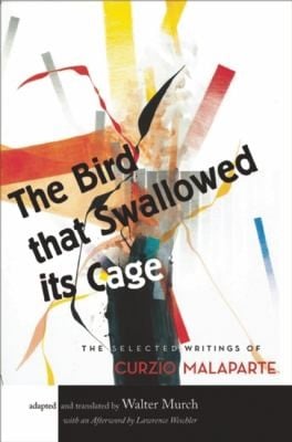 The Bird That Swallowed Its Cage The Selected Writings Of Curzio Malaparte