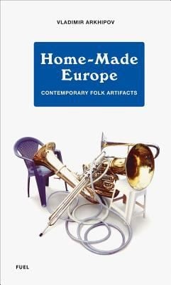 Homemade Europe Contemporary Folk Artifacts