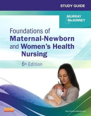 Study Guide For Foundations Of Maternalnewborn And Womens Health Nursing