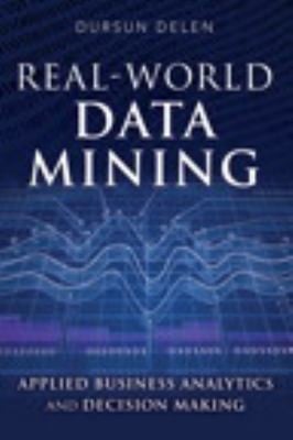 Realworld Data Mining Applied Business Analytics And Decision Making