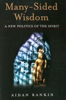 Manysided Wisdom A New Politics Of The Spirit