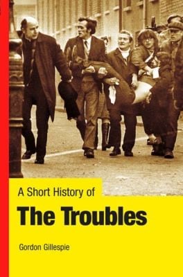 A Short History Of The Troubles