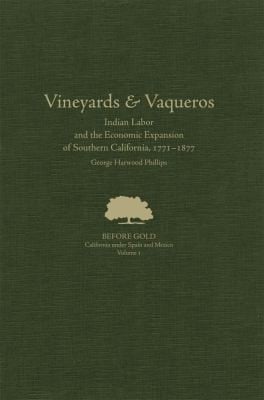 Vineyards Vaqueros Indian Labor And The Economic Expansion Of Southern California 17711877