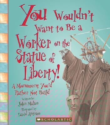 You Wouldnt Want to Be a Worker on the Statue of Liberty
            
                You Wouldnt Want To Paperback