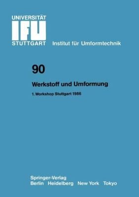 Werkstoff Und Umformung Vortrge Des 1 Workshop Stuttgart 9 Juni 1986
