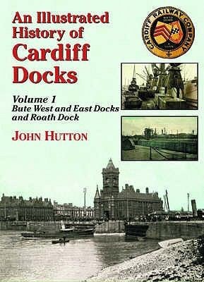 An Illustrated History Of Cardiff Docks Bute West Dock Bute East Dock And Roath Dock