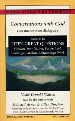 Conversations With God An Uncommon Dialogue Answers To Lifes Great Questions Creating Your Desires Facing Lifes Challenges Making Relationships Work