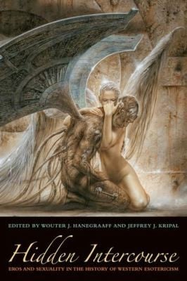 Hidden Intercourse Eros And Sexuality In The History Of Western Esotericism