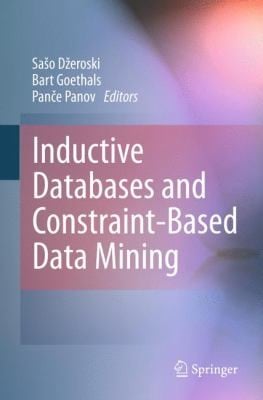 Inductive Databases And Constraintbased Data Mining