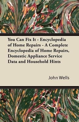 You Can Fix It Encyclopedia Of Home Repairs