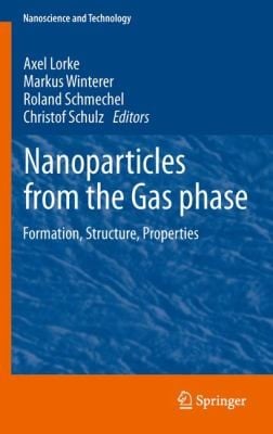 Nanoparticles From The Gas Phase Formation Structure Properties