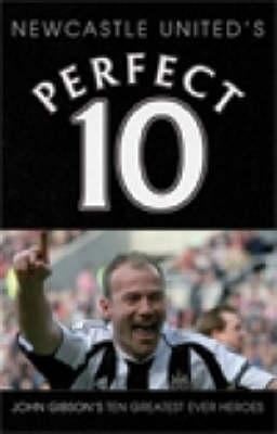 Newcastle Uniteds Perfect 10