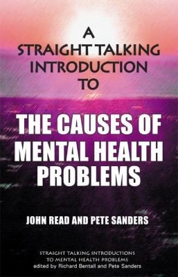 A Straight Talking Introduction To The Causes Of Mental Health Problems