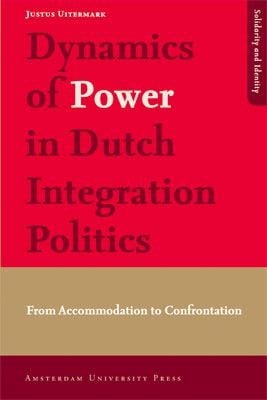 Dynamics Of Power In Dutch Integration Politics From Accommodation To Confrontation