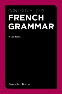 Contextualized French Grammar A Handbook