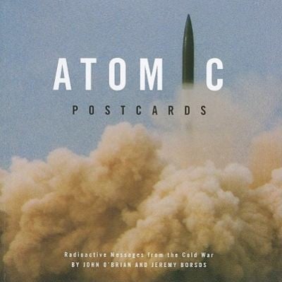 Atomic Postcards Radioactive Messages From The Cold War