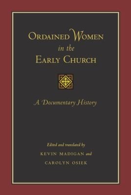 Ordained Women In The Early Church A Documentary History
