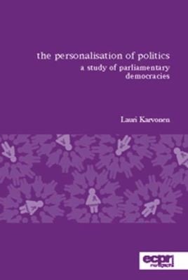 The Personalisation of Politics
            
                ECPR Monographs