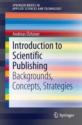Introduction to Scientific Publishing
            
                Springerbriefs in Applied Sciences and Technology