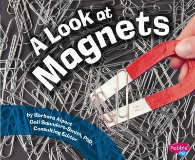 A Look at Magnets
            
                Pebble Plus Science Builders