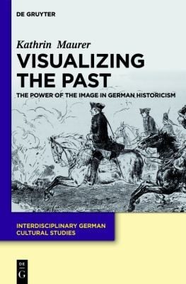 Visualizing the Past
            
                Interdisciplinary German Cultural Studies