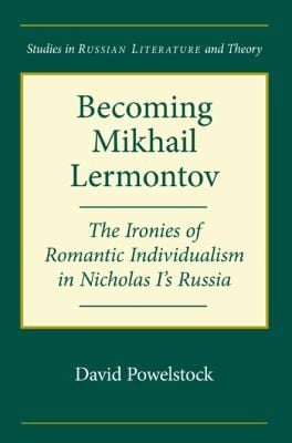 Becoming Mikhail Lermontov
            
                Northwestern University Press Studies in Russian Literature and Theory
