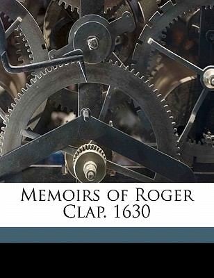 Memoirs of Roger Clap 1630