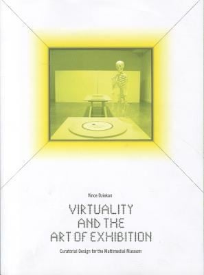 Virtuality And The Art Of Exhibition Curatorial Design For The Multimedial Museum