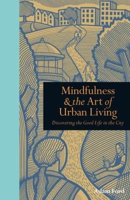 Mindfulness  the Art of Urban Living