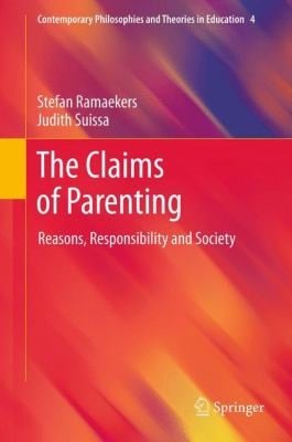 The Claims Of Parenting Reasons Responsibility And Society
