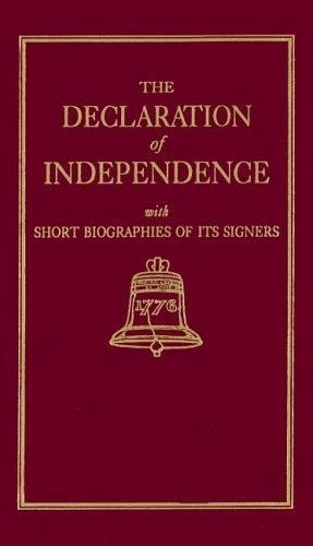 The Declaration of Independence With Short Biographies of Its Signers (Little Books of Wisdom)