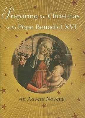 Preparing For Christmas With Pope Benedict Xvi An Advent Novena